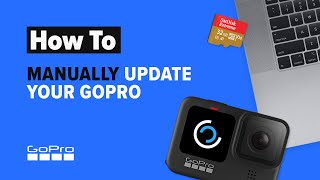 GoPro How to Manually Update Your GoPro [upl. by Aeel992]