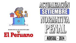 TODAS LAS NORMAS PENALES DE SETIEMBRE 2024 [upl. by Nohsav]