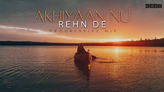 Akhiyaan Nu Rehn De  Debb Remix  Progressive Mix  Quratulain Balouch  2024 Mix [upl. by Anolla]