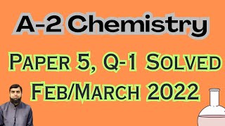 Paper 5 A2 Chemistry 970152 Febmarch 2022 question 1 solved [upl. by Kimitri]