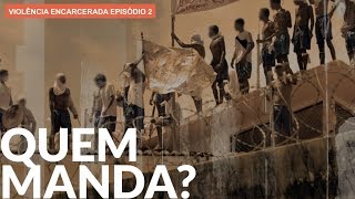 O poder das facções nos presídios  VIOLÊNCIA ENCARCERADA [upl. by Henig]