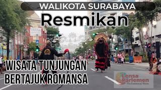 WALIKOTA SURABAYA RESMIKAN JLTUNJUNGAN KAWASAN BERTAJUK TUNJUNGAN ROMANSA [upl. by Maharva]