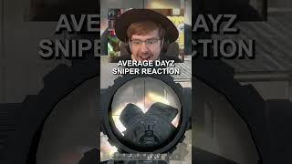 AVERAGE DAYZ SNIPER REACTION [upl. by Lednam314]