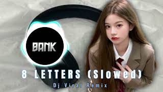 8 LETTERS  Slowed   DJ Viral Remix  BANK remix [upl. by Aiveneg301]