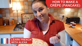 How to make crêpes  French pancakes Learn French With Alexa [upl. by Dino]