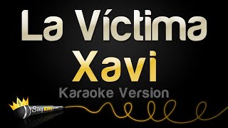 Xavi  La Víctima Karaoke Version [upl. by Oirottiv]