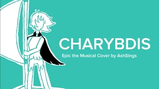 CHARYBDIS Epic The Musical  Cover by AshSings [upl. by Sonitnatsnok422]