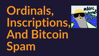 Ordinals Inscriptions and Bitcoin Spam [upl. by Bonnette]