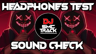 🎧 HEADPHONE SOUND CHECK TEST🎧 BASS BOOSTED DEEP BASS MIX BY DJ SMC TRACK [upl. by Annelak]