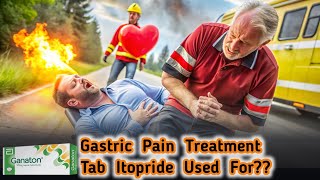 Causes Of Gastric Pain  Tab Itopride Can be Used  Gastritis causes  Medical Treatment [upl. by Huang]