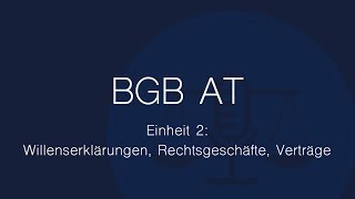 BGB AT Folge 2 Willenserklärungen Rechtsgeschäfte Verträge [upl. by Tia101]