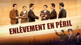 Film chrétien en français « Enlèvement en péril » Avoir la chance d’accueillir le retour du Seigneur [upl. by Nitsua449]