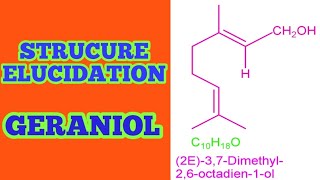 STRUCURE ELUCIDATION OF GERANIOL GERANIOL [upl. by Akym924]