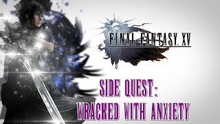 Final Fantasy XV ★ Side Quest Wracked With Anxiety Walkthrough [upl. by Emarej]