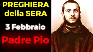 Preghiera della SERA del 3 Febbraio  Preghiera a Padre Pio [upl. by Bywaters]