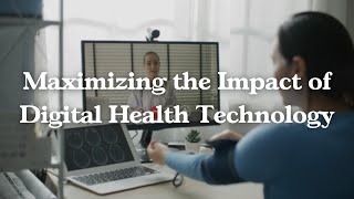 Maximizing the Impact of Digital Health Technology [upl. by Farris]