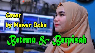 BERTEMU DAN BERPISAH  COVER MAWAR OCHA [upl. by Osnofledi]