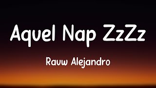 Aquel Nap ZzZz  Rauw Alejandro Letra 🪲 [upl. by Bunce]