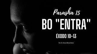 PARASHA 15 BO quotENTRAquot ÉXODO 10  13 raiceshebreas raiceshebreasdelafe [upl. by Ellerahs]