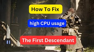 How to fix high CPU usage in The First Descendant [upl. by Battiste228]