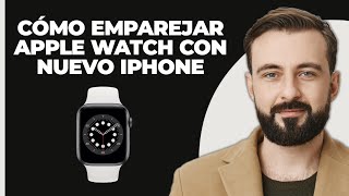 Cómo emparejar un Apple Watch con un nuevo iPhone [upl. by Peterec]