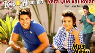 Kaio e Bruninho  Será Que Vai Rolar Part Lucas Lucco  Lançamento TOP Arrocha Sertanejo 2013 [upl. by Shulem976]