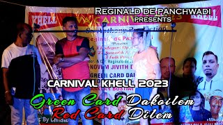 Khell  Green Card Dakoilem Red Card Dilem  Reginald de panchwadi  Carnival 2023 [upl. by Gladys]