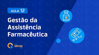 Aula 12  Gestão da Assistência Farmacêutica [upl. by Icak]