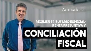 Tratamiento de la renta presuntiva y la conciliación fiscal en el régimen tributario especial [upl. by Ardnekal]