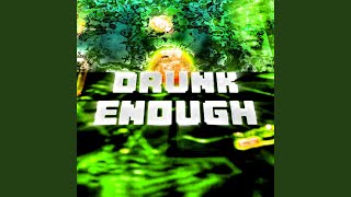 DRUNK ENOUGH [upl. by Viglione]