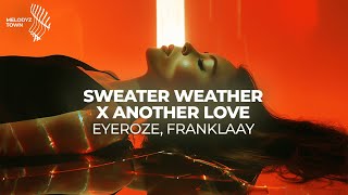 Sweater Weather x Another Love  Mashup by eyeroze amp Franklaay [upl. by Ben]