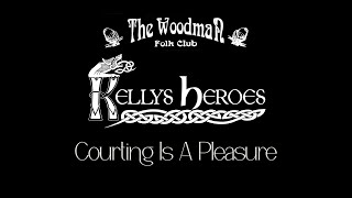 Kellys Heroes  Courting Is A Pleasure Live At The Woodman Folk Club [upl. by Etak908]