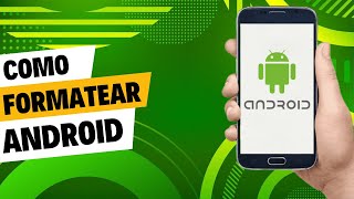 Como Formatear Un Android Facilmente [upl. by Hendel]