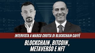 Blockchain Bitcoin Metaverso e NFT Int a Marco Crotta di Blockchain Caffe [upl. by Qifar]