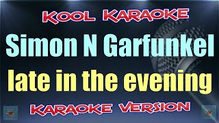 Simon and Garfunkel  Late in the evening Karaoke Version VT [upl. by Anielram]