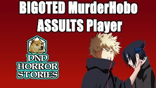 BIGOTED Murderhobo ASSULTS Another Player  DampD Horror Story [upl. by Nnylassej30]