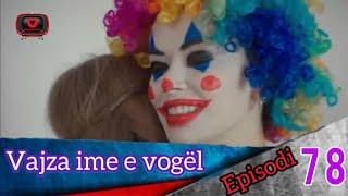 Vajza ime e vogël  Episodi  78 [upl. by Rickey]