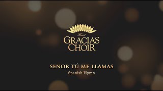 Gracias Choir Spanish Hymn  Señor Tú Me Llamas  Vocal Ensemble [upl. by Ahsets997]