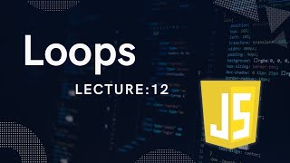 Loops Lecture 12 [upl. by Annert486]