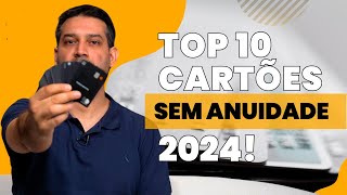 10 Melhores Cartões de Crédito SEM ANUIDADE para 2024 💳✨  milhassemsegredo [upl. by Morton609]