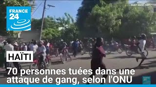 Haïti  70 personnes tuées dans une attaque de gang selon lONU • FRANCE 24 [upl. by Ericka]