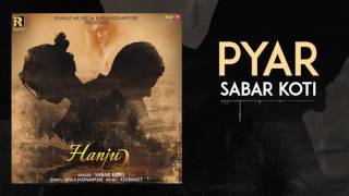 Pyar  Sabar Koti  Hanju 2  Latest Punajbi Songs 2017 [upl. by Hank611]