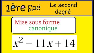 1ère spé math le second degré  Mise sous forme canonique coefficient impair x²11x14 [upl. by Imotas]