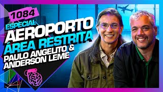 AEROPORTO  ÁREA RESTRITA PAULO ANGELITO E ANDERSON LEME  Inteligência Ltda Podcast 1084 [upl. by Bencion]