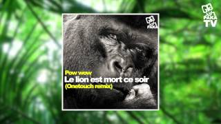 Pow Wow  Le lion est mort ce soir Onetouch remix [upl. by Tonl]