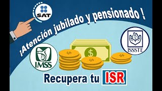 JUBILADO Y PENSIONADO RECUPERA TU ISR  ISSSTE E IMSS [upl. by Machute634]