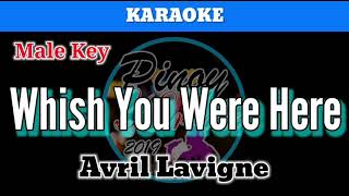 Wish You Were Here by Avril Lavigne Karaoke  Male Key [upl. by Launamme]