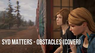 12 Syd Matters  Obstacles Cover  life is strange soundtrack reimagined album [upl. by Lahsram447]