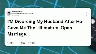 Im divorcing my husband after he gave me the ultimatum open marriage or nothing reddit [upl. by Louis]