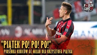 quotPIĄTEK PO PO POquot  piosenka kibiców AC Milan dla Krzysztofa Piątka 29012019 r [upl. by Oeram364]